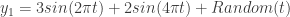 y_1=3sin(2\pi t)+2sin(4\pi t)+Random(t)